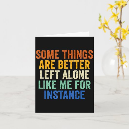 Some Things Are Better Left Alone Like Me For Inst Kaart (Gele Bloem)