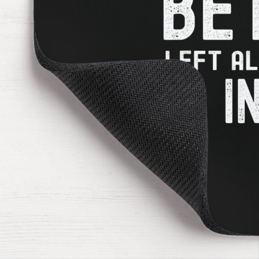 Some Things Are Better Left Alone Like Me For Inst Muismat (Hoek)