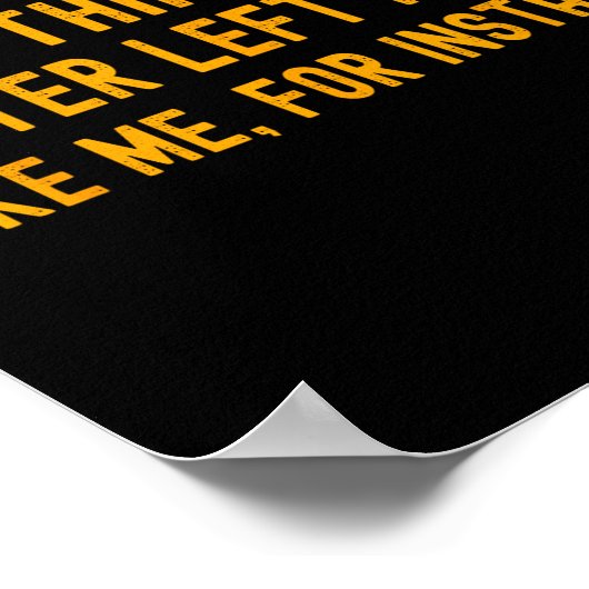 Some Things Are Better Left Alone Like Me For Inst Poster (Hoek)