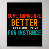 Some Things Are Better Left Alone Like Me For Inst Poster (Voorkant)