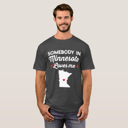 Somebody In Minnesota Loves Me Funny Home State Pr T-shirt (Voorkant volledig)