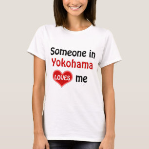 Somebody in Yokohama loves me T Shirt