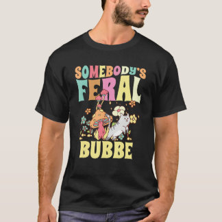 Somebody s Feral Bubbe Yiddish Grandma Wild Family T-shirt
