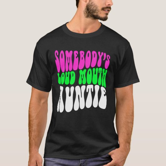 Somebody s Loud Mouth Aunt Aunt Cheer Aunt T-shirt (Voorkant)