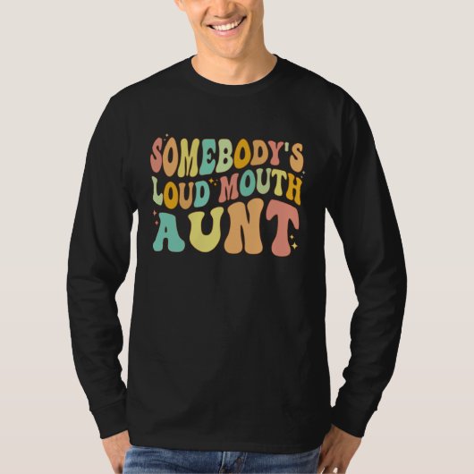 Somebody s Loud Mouth Aunt  Retro Groovy Saying T-shirt (Voorkant)