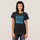 Somebody s Spoiled Blue Collar Wife  Mother s Day T-shirt (Voorkant volledig)