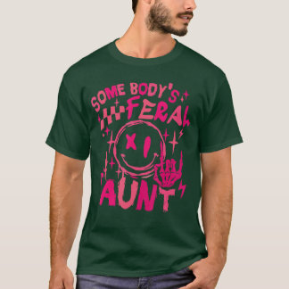 Somebodys Feral Aunt Fabulous and Feral Aunt Mothe T-shirt