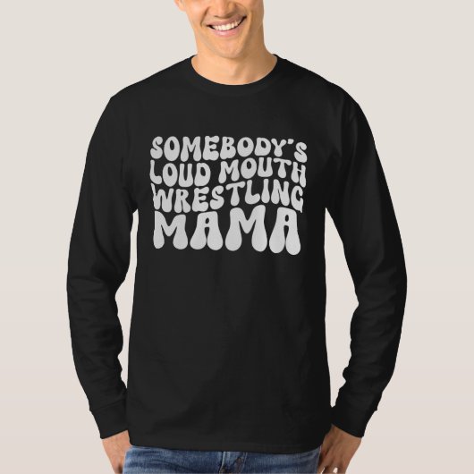 Somebody's Loud Mouth Wrestling Mama Groovy Sport  T-shirt (Voorkant)
