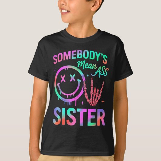 Somebody's Mean Sister Funny Humor Quote Funny Sis T-shirt (Voorkant)