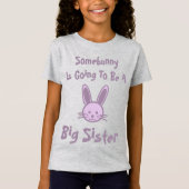 Somebunny wordt een grote zus T-shirt (Voorkant)