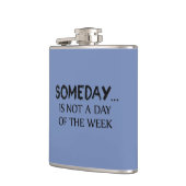 Someday Is Niet Een Dag Van De Week Heupfles (Links)