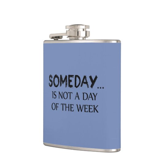 Someday Is Niet Een Dag Van De Week Heupfles (Links)