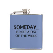 Someday Is Niet Een Dag Van De Week Heupfles (Voorkant)