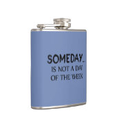 Someday Is Niet Een Dag Van De Week Heupfles (Rechts)