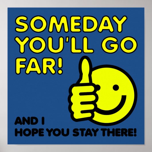 Someday You'll Go Far Grappig Bord Poster (Voorkant)