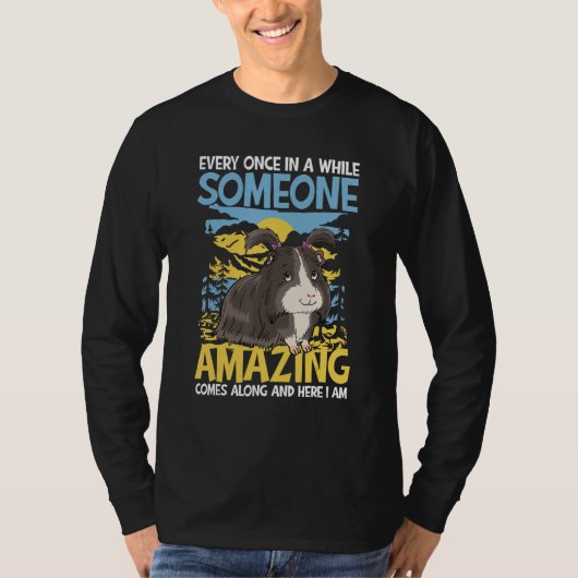 Someone Amazing Comes Along And here I Am T-shirt (Voorkant)