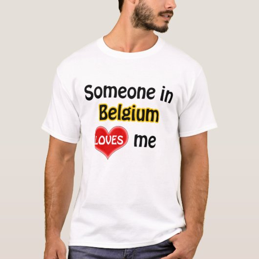 Someone in Belgium loves me T-shirt (Voorkant)