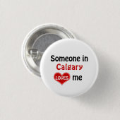 Someone in Calgary loves me Ronde Button 3,2 Cm (Voorkant /achterkant)