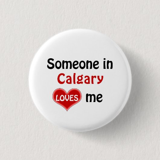 Someone in Calgary loves me Ronde Button 3,2 Cm (Voorkant)