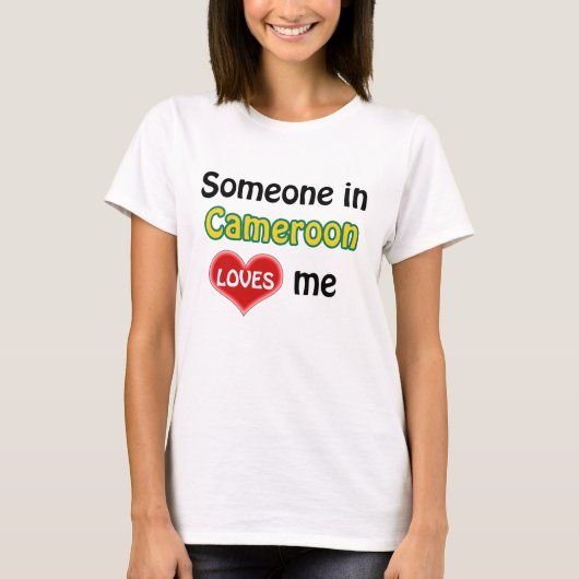 Someone in Cameroon loves me T-shirt (Voorkant)