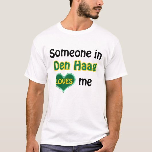 Someone in Den Haag loves me T-shirt (Voorkant)