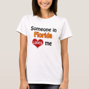 Someone in Florida loves me T-shirt