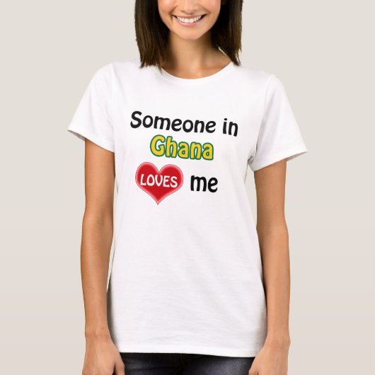 Someone in Ghana loves me T-shirt (Voorkant)