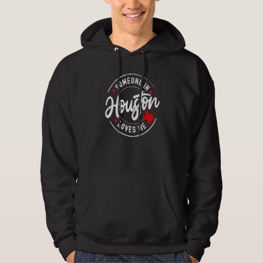 Someone in Houston, Texas Loves Me Hoodie (Voorkant)