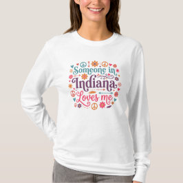 Someone in Indiana Loves Me Boho Hippie Design T-shirt