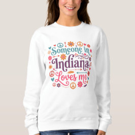 Someone in Indiana Loves Me Boho Hippie Design Trui