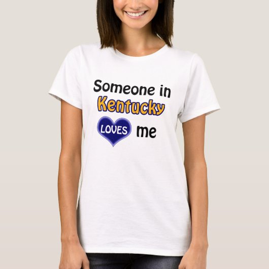Someone in Kentucky loves me T-shirt (Voorkant)