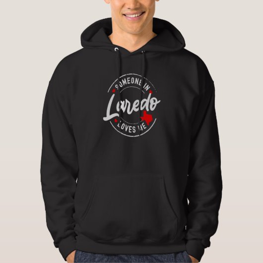 Someone in Laredo, Texas Loves Me Hoodie (Voorkant)