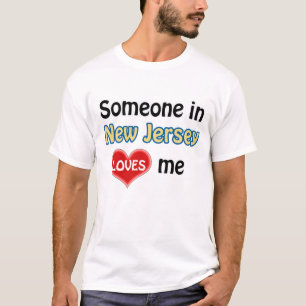 Someone in New Jersey loves me T-shirt