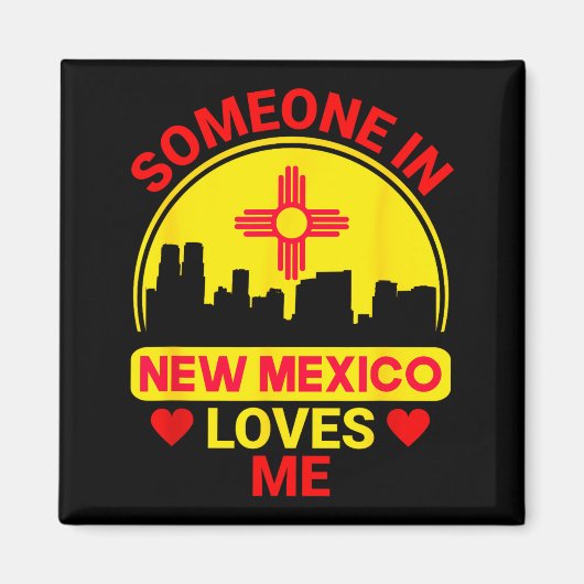 Someone In New Mexico Loves Me Love New Mexico  Magneet (Voorkant)