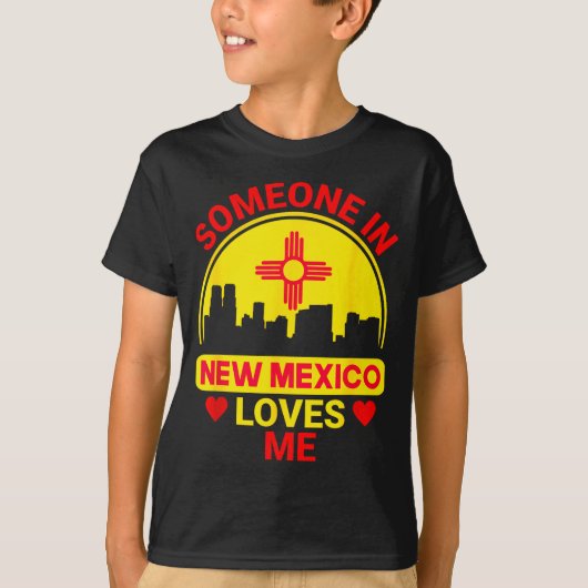 Someone In New Mexico Loves Me Love New Mexico  T-shirt (Voorkant)