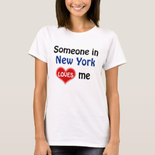 Someone in New York loves me T-shirt