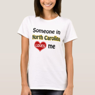 Someone in North Carolina loves me T-shirt