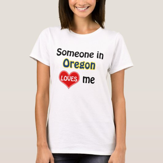 Someone in Oregon loves me T-shirt (Voorkant)