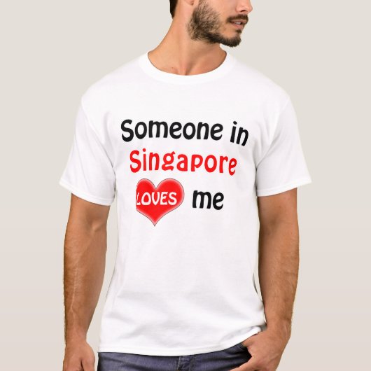 Someone in Singapore loves me T-shirt (Voorkant)