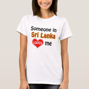 Someone in Sri Lanka loves me T-shirt