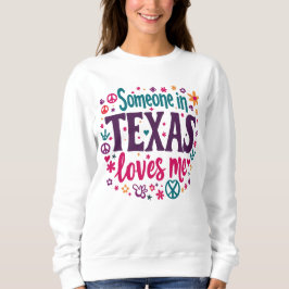 Someone in Texas Love Me - Retro Texas Hippie Art Trui