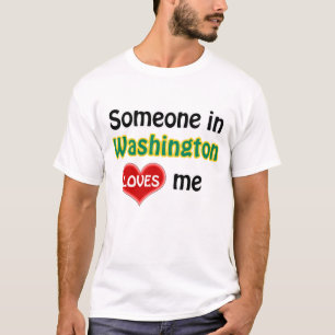Someone in Washington loves me T-shirt