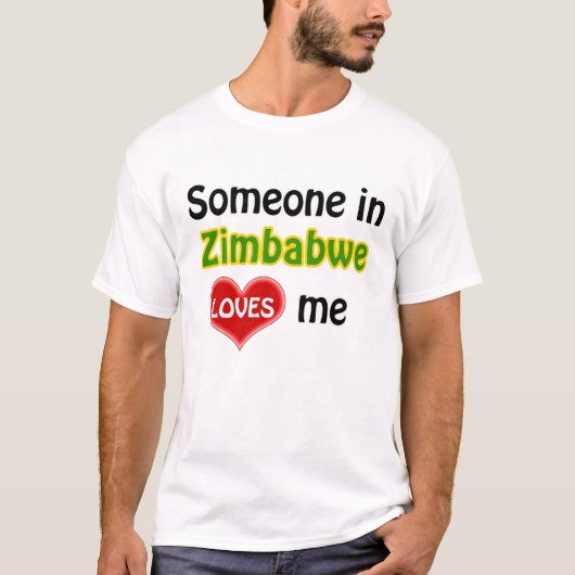 Someone in Zimbabwe loves me T-shirt (Voorkant)