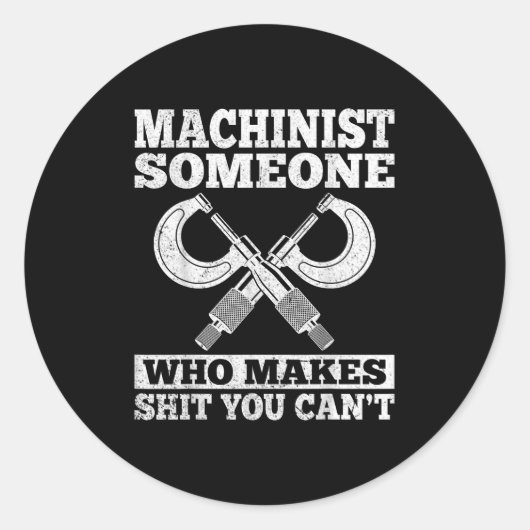 Someone Who Makes You Can't - Funny Cnc Machinist Ronde Sticker (Voorkant)