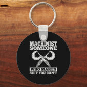 Someone Who Makes You Can't - Funny Cnc Machinist Sleutelhanger (Voorkant)