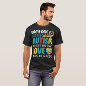 Someone With Autism Taught Me That Love Needs T-shirt (Voorkant volledig)