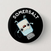 Somersalt Funny Somersault Salt Pun Dark BG Ronde Button 5,7 Cm (Voorkant)