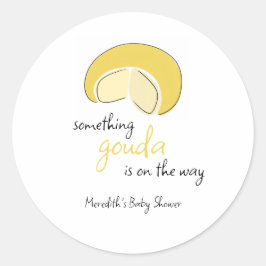 Something Gouda On Way Cheese Wheel Baby Shower Ronde Sticker