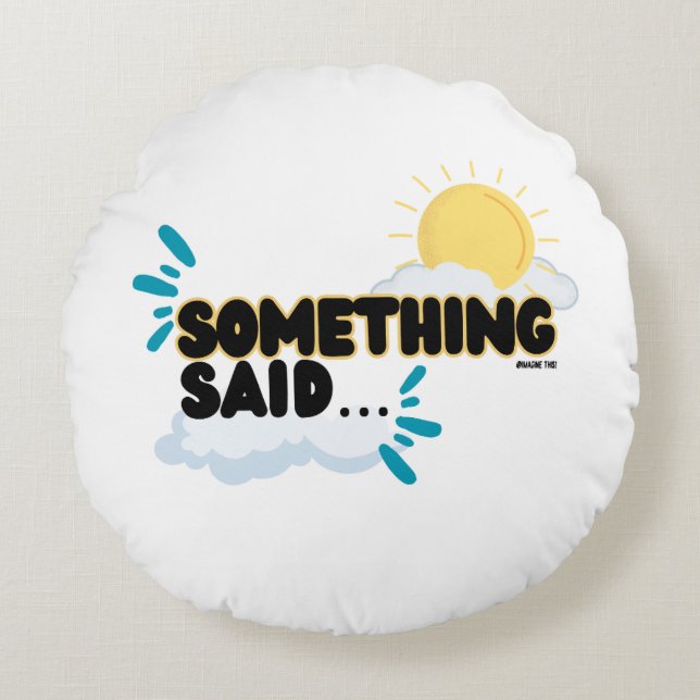 "Something Said" is het Sierkussen van Poufy Rond Kussen (Voorkant)