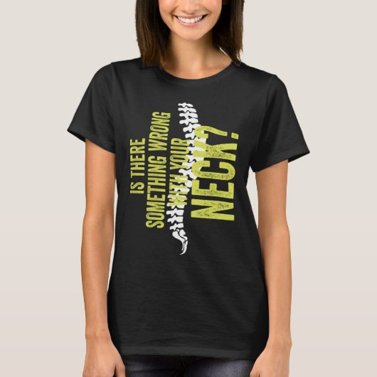 Something With Your Neck Cool Chiropractic Chiro T-shirt (Voorkant)